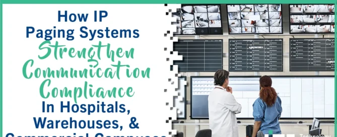 IP paging systems improving communication compliance in hospitals, warehouses, and commercial campuses